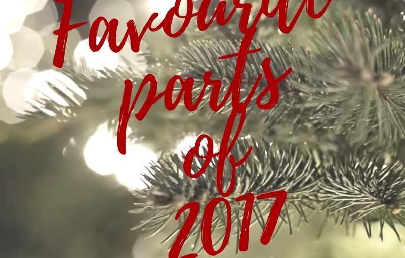 BLOGMAS – DAY 17 – Favourite parts of 2017
