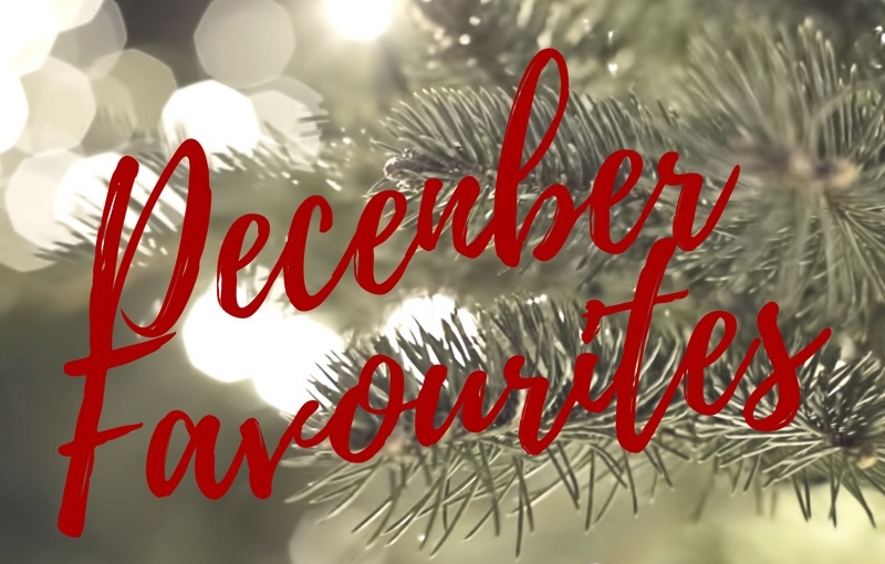 BLOGMAS – DAY 21 – December Favourites